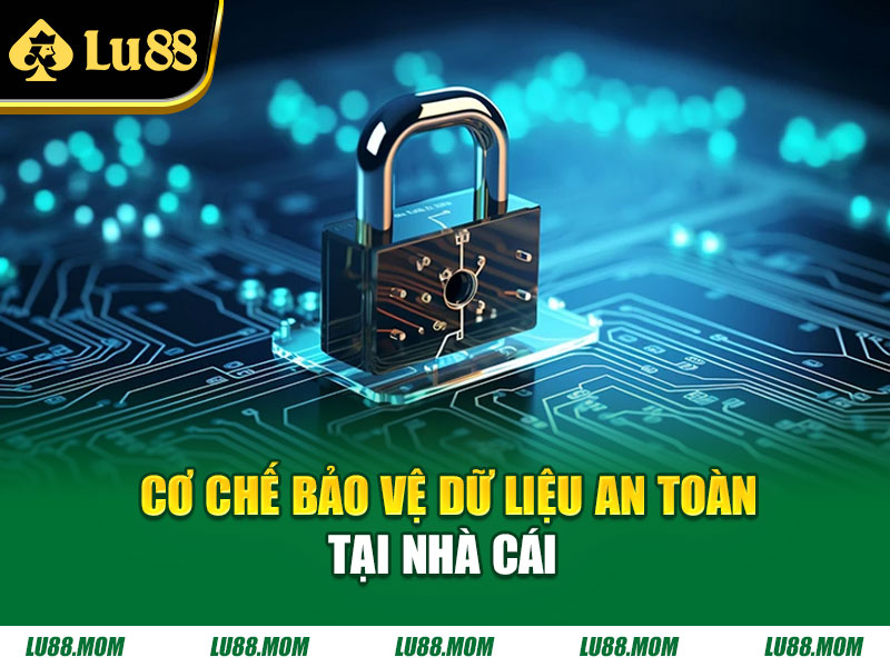 Cơ chế bảo vệ dữ liệu an toàn tại nhà cái