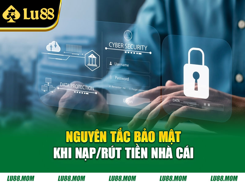 Nguyên tắc bảo mật khi nạp/rút tiền nhà cái