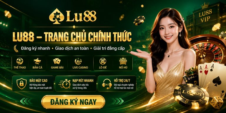 Trang chủ chính thức LU88 uy tín hàng đầu châu á